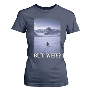 Nihilist Penguin But Why T Shirt For Women Lone Penguin Walking Toward Mountain Meme TS11 Navy Print Your Wear