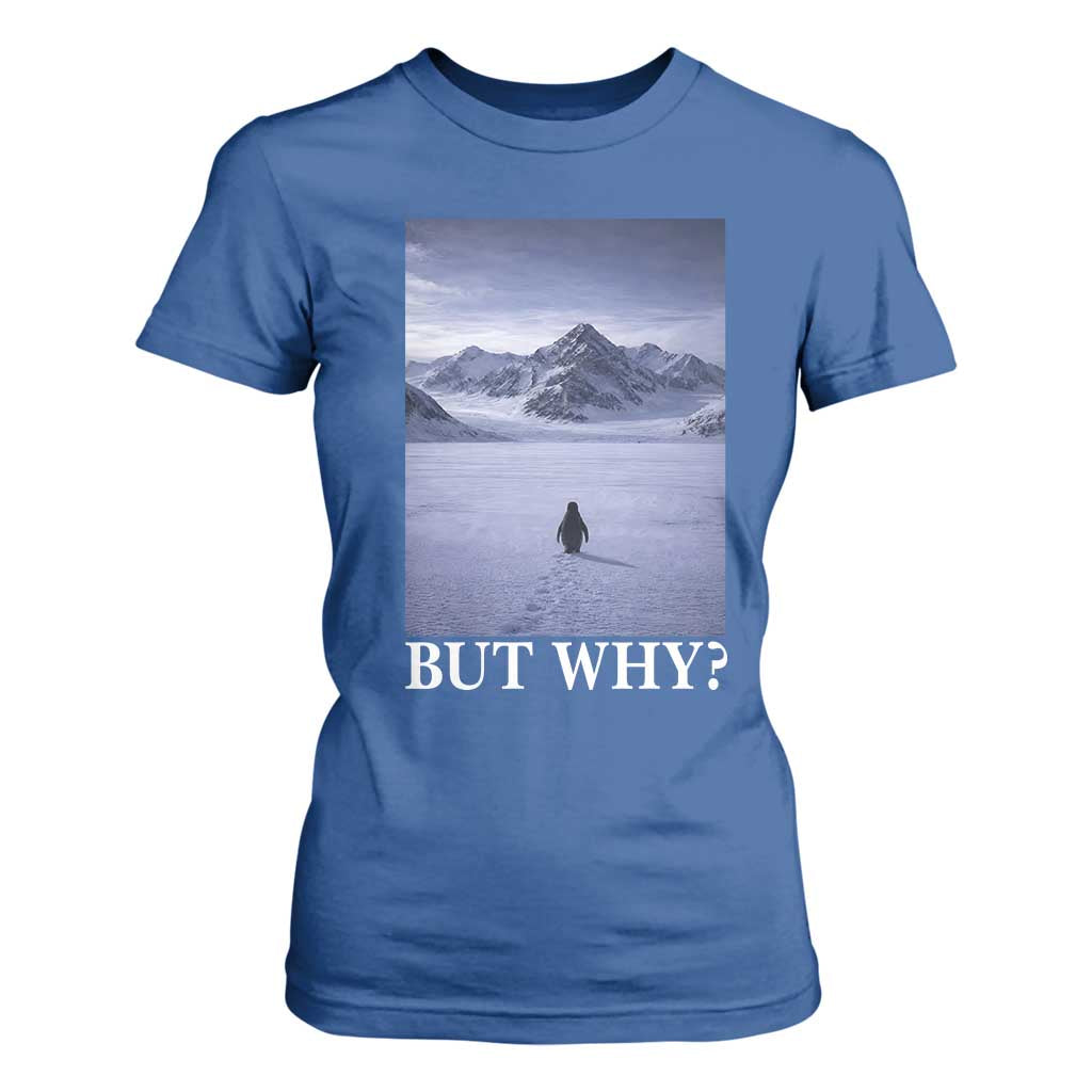 Nihilist Penguin But Why T Shirt For Women Lone Penguin Walking Toward Mountain Meme TS11 Royal Blue Print Your Wear