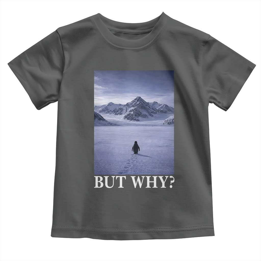 Nihilist Penguin But Why Toddler T Shirt Lone Penguin Walking Toward Mountain Meme TS11 Dark Heather Print Your Wear