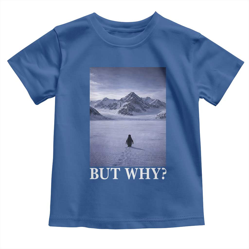 Nihilist Penguin But Why Toddler T Shirt Lone Penguin Walking Toward Mountain Meme TS11 Royal Blue Print Your Wear