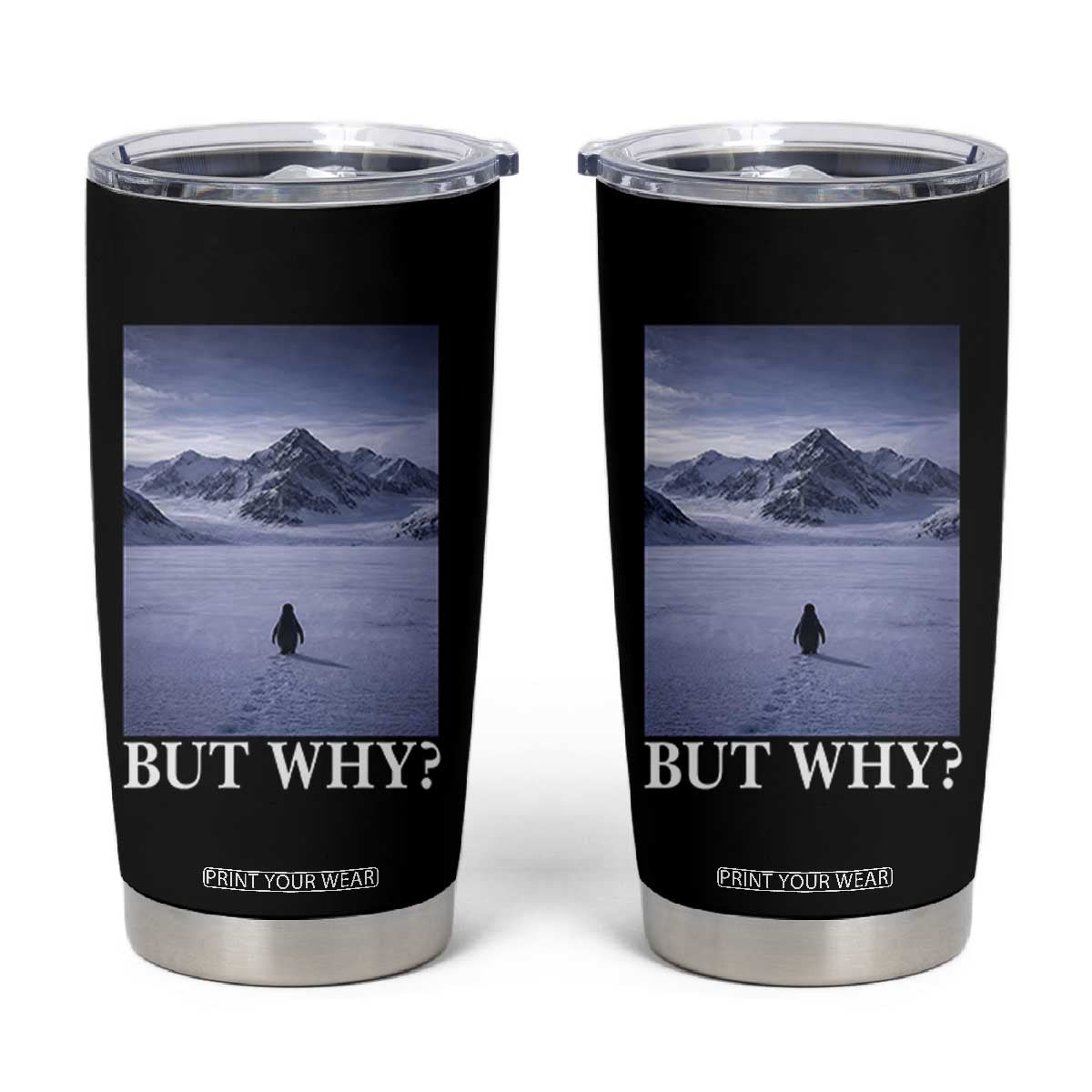 Nihilist Penguin But Why Tumbler Cup Lone Penguin Walking Toward Mountain Meme TS11 Black Print Your Wear