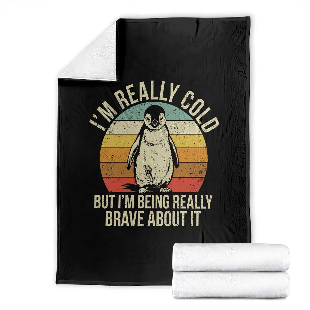 I Am Really Cold But I'm Being Really Brave About It Throw Blanket Funny Penguin TS11 Black Print Your Wear