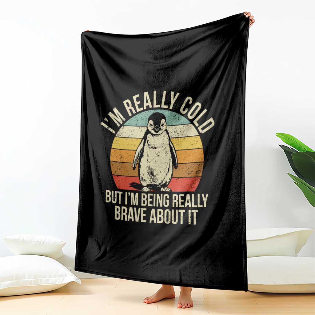 I Am Really Cold But I'm Being Really Brave About It Throw Blanket Funny Penguin TS11 Print Your Wear