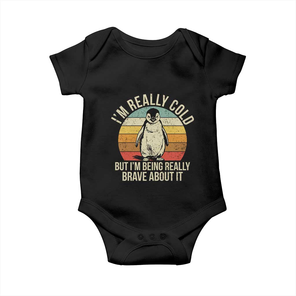 I Am Really Cold But I'm Being Really Brave About It Baby Onesie Funny Penguin TS11 Black Print Your Wear