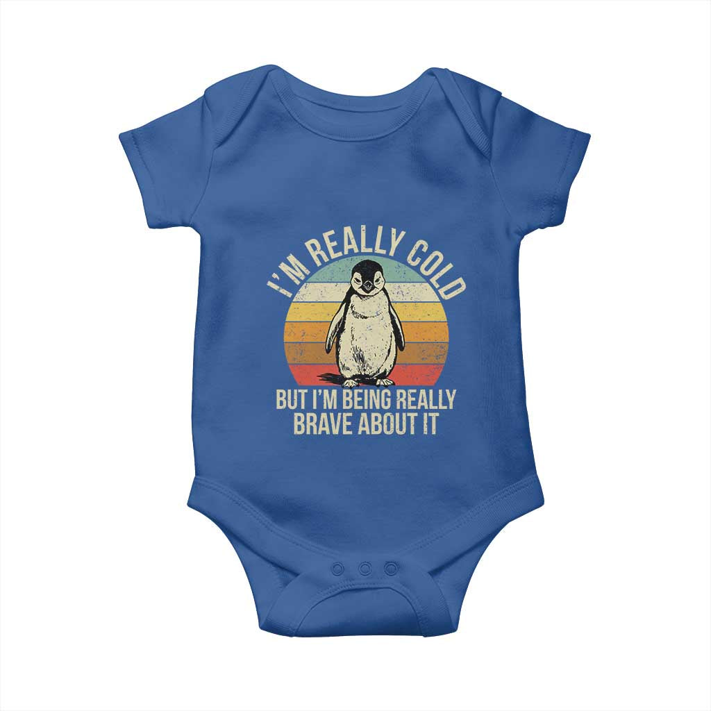 I Am Really Cold But I'm Being Really Brave About It Baby Onesie Funny Penguin TS11 Royal Blue Print Your Wear