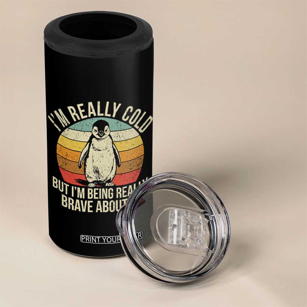 I Am Really Cold But I'm Being Really Brave About It 4 in 1 Can Cooler Tumbler Funny Penguin TS11 Print Your Wear