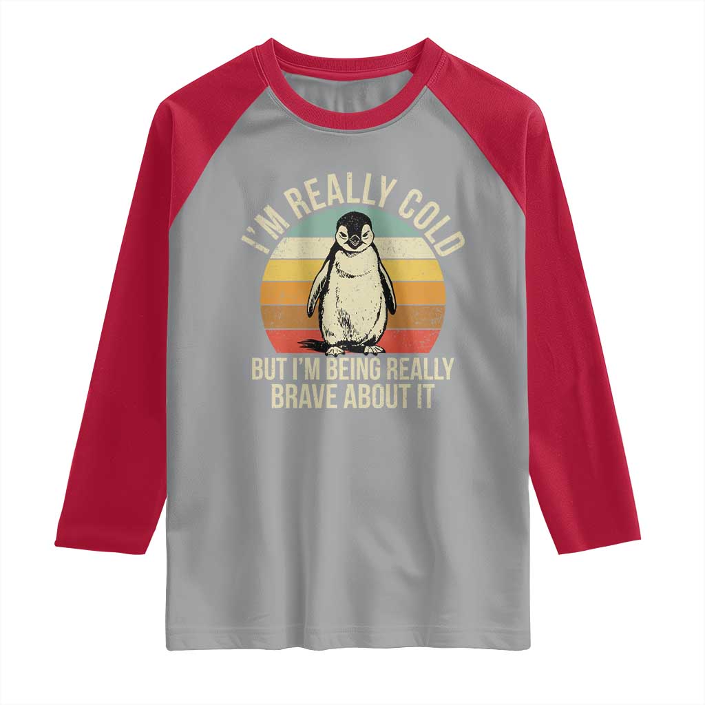I Am Really Cold But I'm Being Really Brave About It Raglan Shirt Funny Penguin TS11 Sport Gray Red Print Your Wear