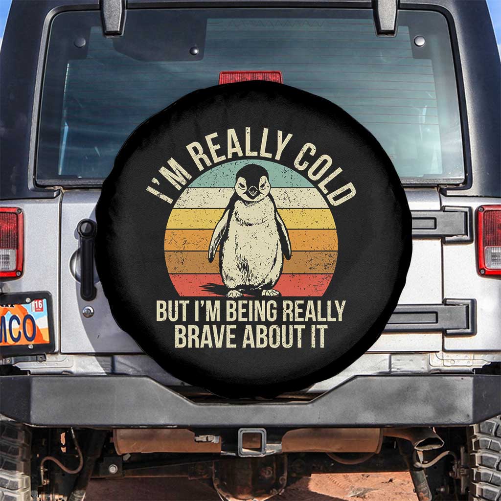 I Am Really Cold But I'm Being Really Brave About It Spare Tire Cover Funny Penguin TS11 No hole Black Print Your Wear