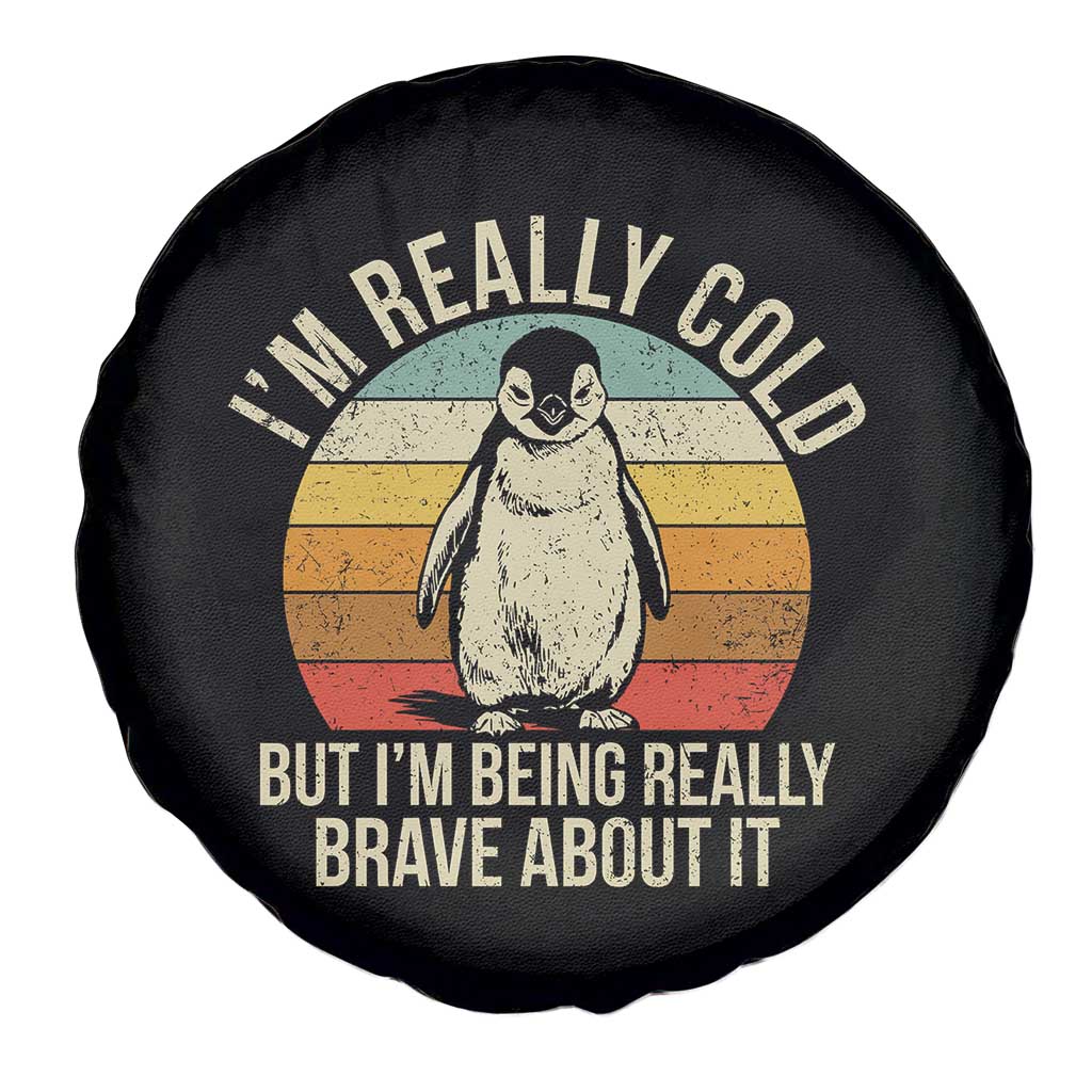 I Am Really Cold But I'm Being Really Brave About It Spare Tire Cover Funny Penguin TS11 Print Your Wear