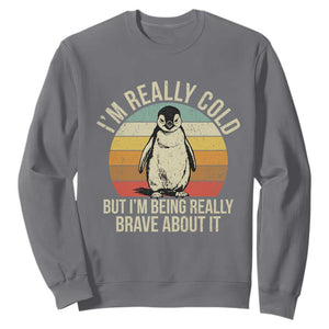I Am Really Cold But I'm Being Really Brave About It Sweatshirt Funny Penguin TS11 Charcoal Print Your Wear