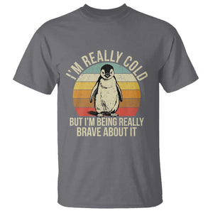 I Am Really Cold But I'm Being Really Brave About It T Shirt Funny Penguin TS11 Charcoal Print Your Wear