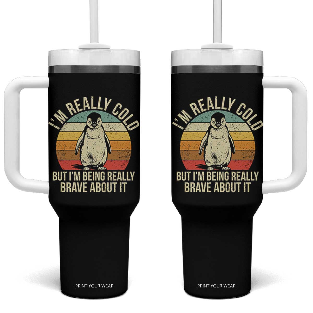I Am Really Cold But I'm Being Really Brave About It Tumbler With Handle Funny Penguin TS11 One Size: 40 oz Black Print Your Wear