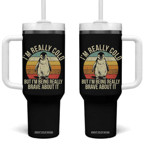 I Am Really Cold But I'm Being Really Brave About It Tumbler With Handle Funny Penguin TS11 One Size: 40 oz Black Print Your Wear