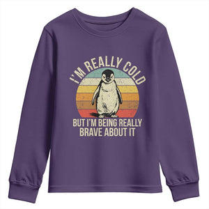 I Am Really Cold But I'm Being Really Brave About It Youth Sweatshirt Funny Penguin TS11 Purple Print Your Wear