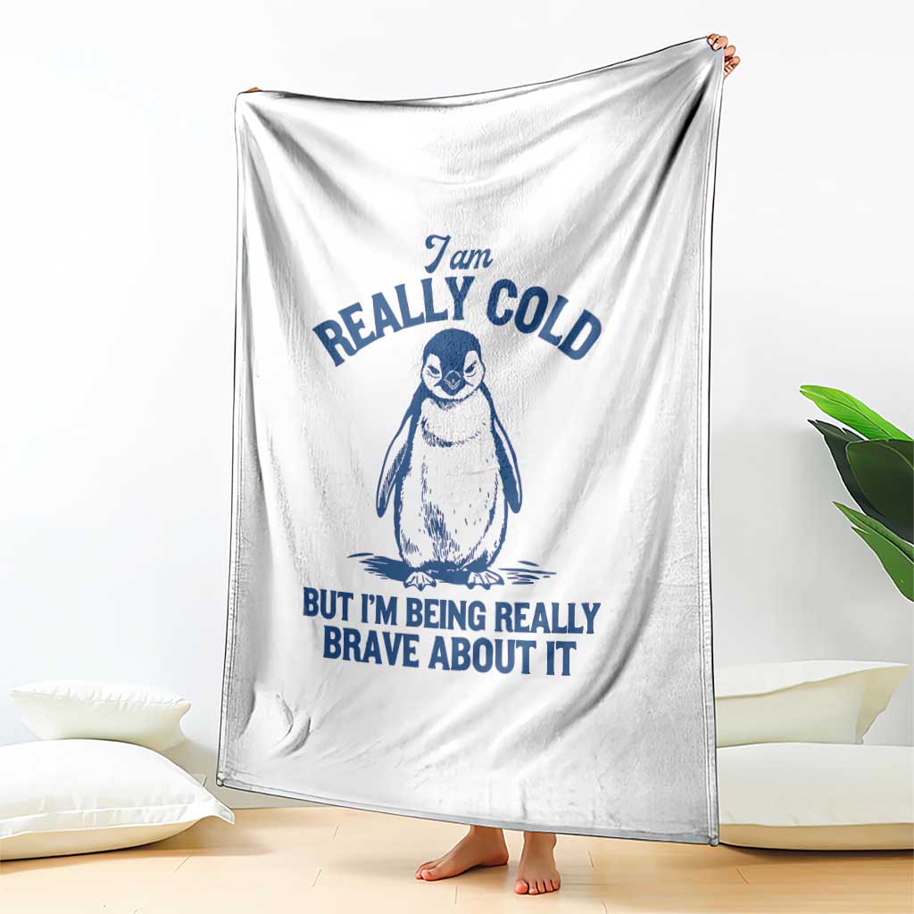 I Am Really Cold But I'm Being Really Brave About It Penguin Throw Blanket TS11 Print Your Wear