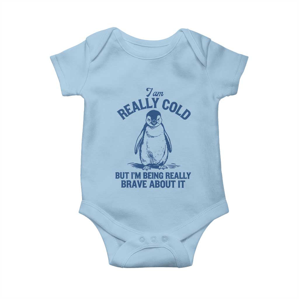 I Am Really Cold But I'm Being Really Brave About It Penguin Baby Onesie TS11 Light Blue Print Your Wear