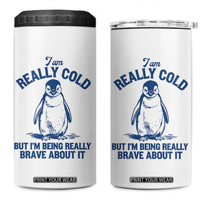 I Am Really Cold But I'm Being Really Brave About It Penguin 4 in 1 Can Cooler Tumbler TS11 One Size: 16 oz White Print Your Wear