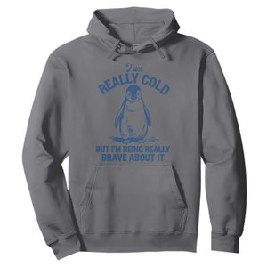 I Am Really Cold But I'm Being Really Brave About It Penguin Hoodie TS11 Charcoal Print Your Wear
