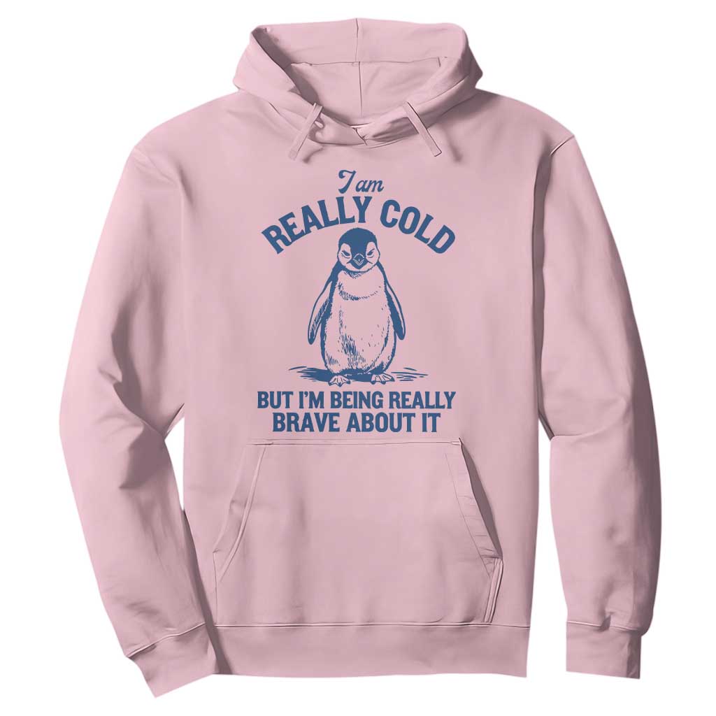 I Am Really Cold But I'm Being Really Brave About It Penguin Hoodie TS11 Light Pink Print Your Wear