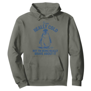 I Am Really Cold But I'm Being Really Brave About It Penguin Hoodie TS11 Military Green Print Your Wear