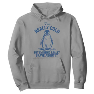 I Am Really Cold But I'm Being Really Brave About It Penguin Hoodie TS11 Sport Gray Print Your Wear