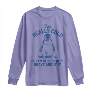 I Am Really Cold But I'm Being Really Brave About It Penguin Long Sleeve Shirt TS11 Violet Print Your Wear