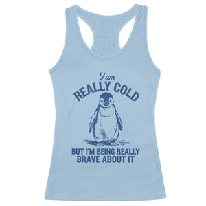 I Am Really Cold But I'm Being Really Brave About It Penguin Racerback Tank Top TS11 Light Blue Print Your Wear