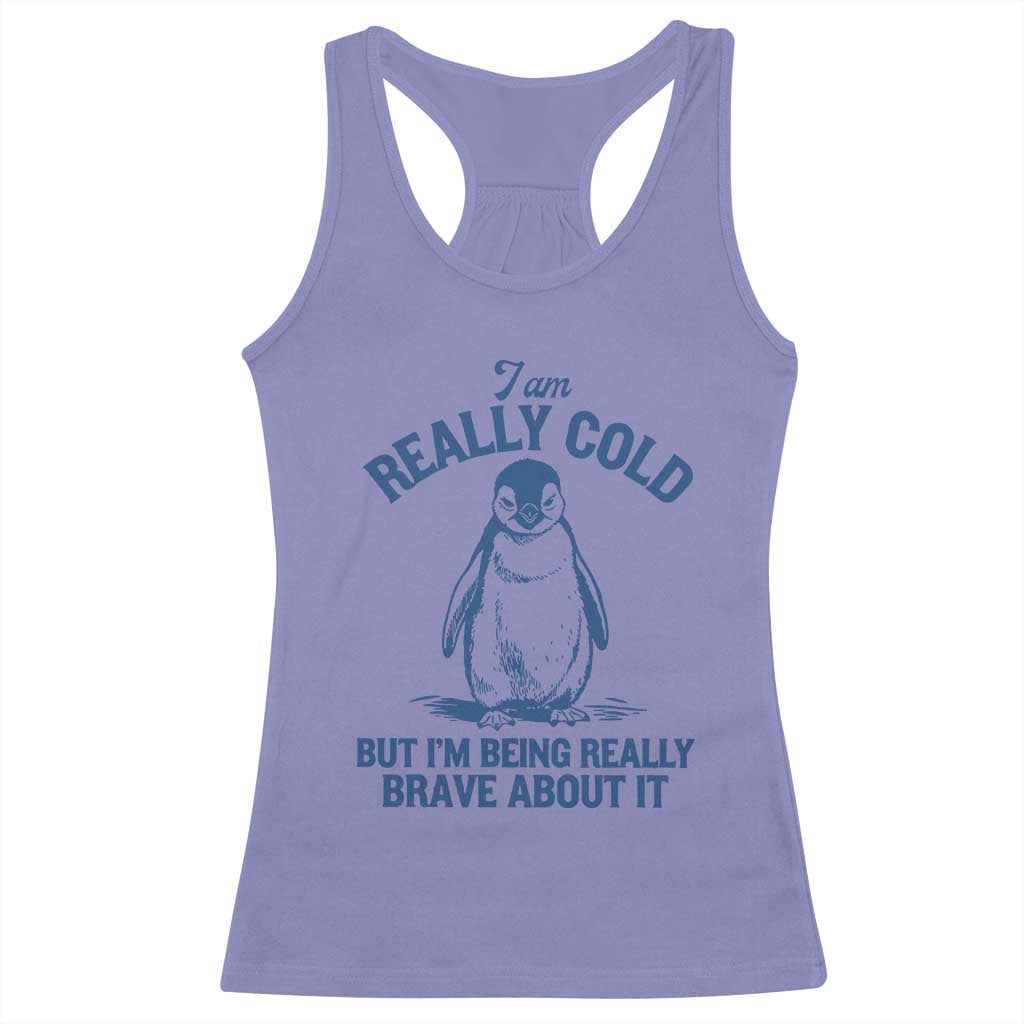 I Am Really Cold But I'm Being Really Brave About It Penguin Racerback Tank Top TS11 Violet Print Your Wear