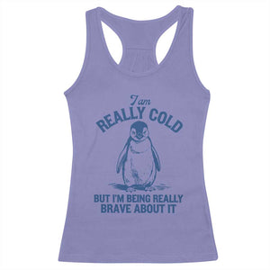 I Am Really Cold But I'm Being Really Brave About It Penguin Racerback Tank Top TS11 Violet Print Your Wear