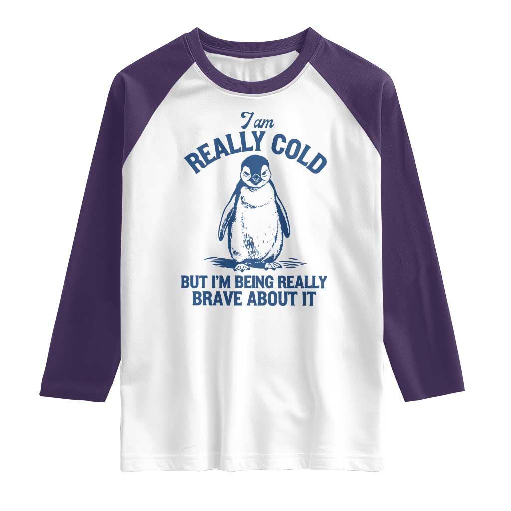 I Am Really Cold But I'm Being Really Brave About It Penguin Raglan Shirt TS11 White Purple Print Your Wear