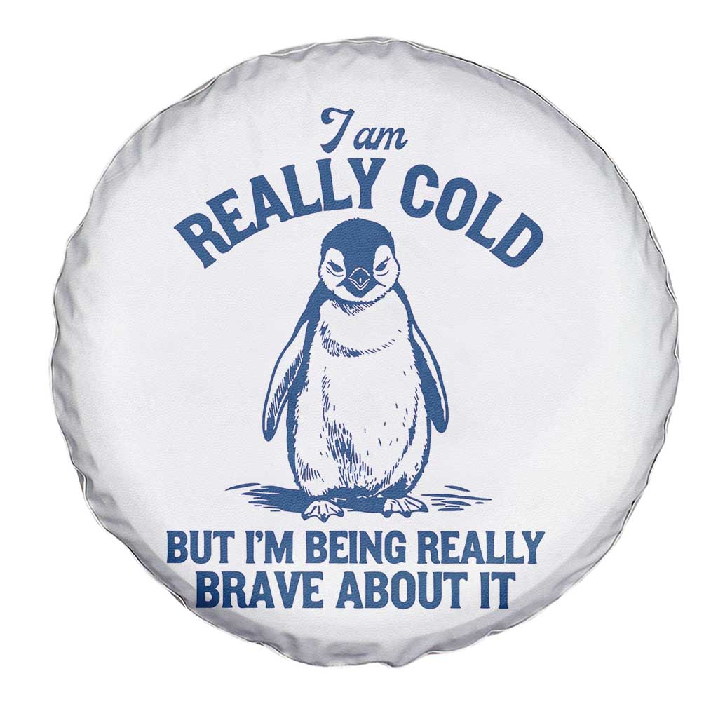 I Am Really Cold But I'm Being Really Brave About It Penguin Spare Tire Cover TS11 Print Your Wear
