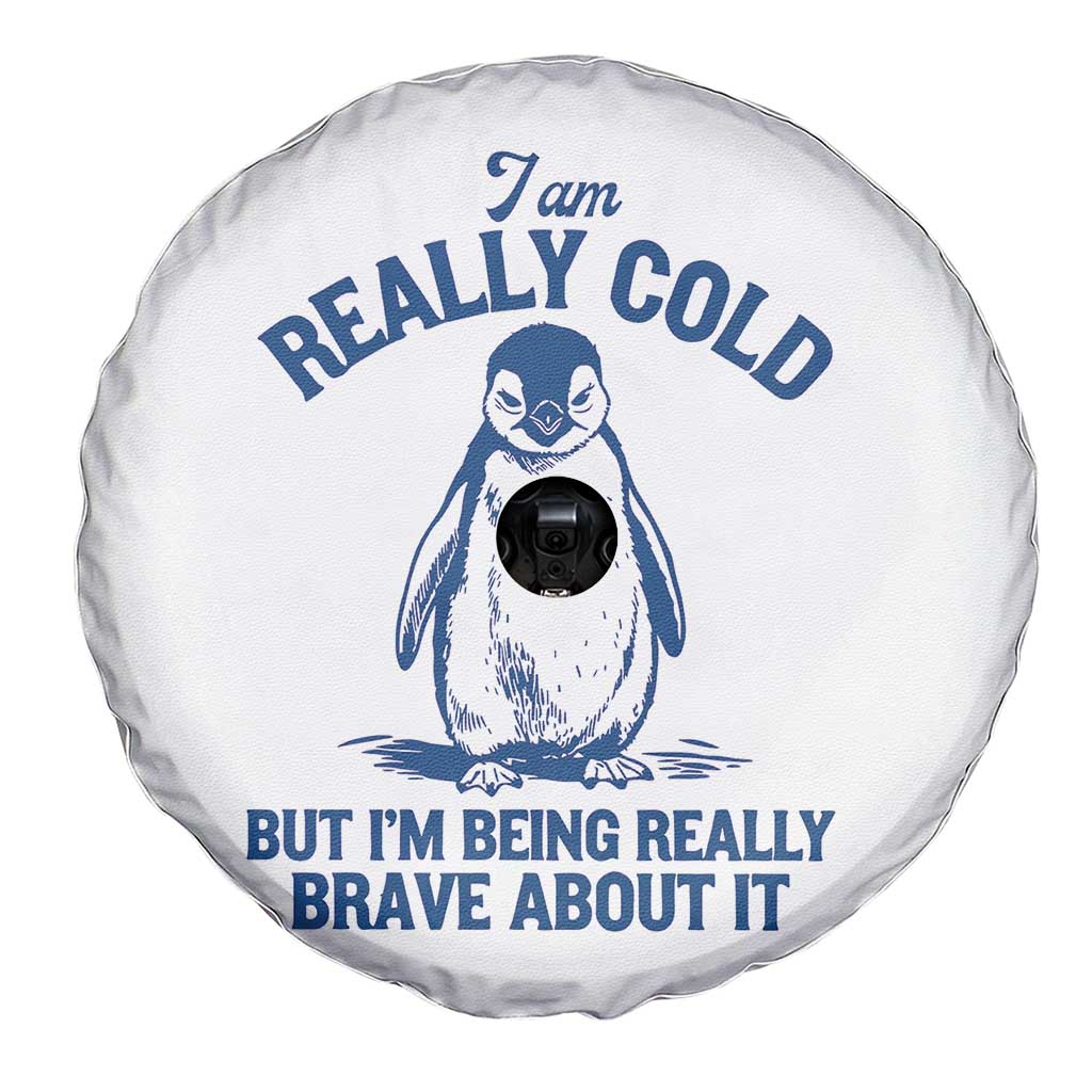 I Am Really Cold But I'm Being Really Brave About It Penguin Spare Tire Cover TS11 Print Your Wear