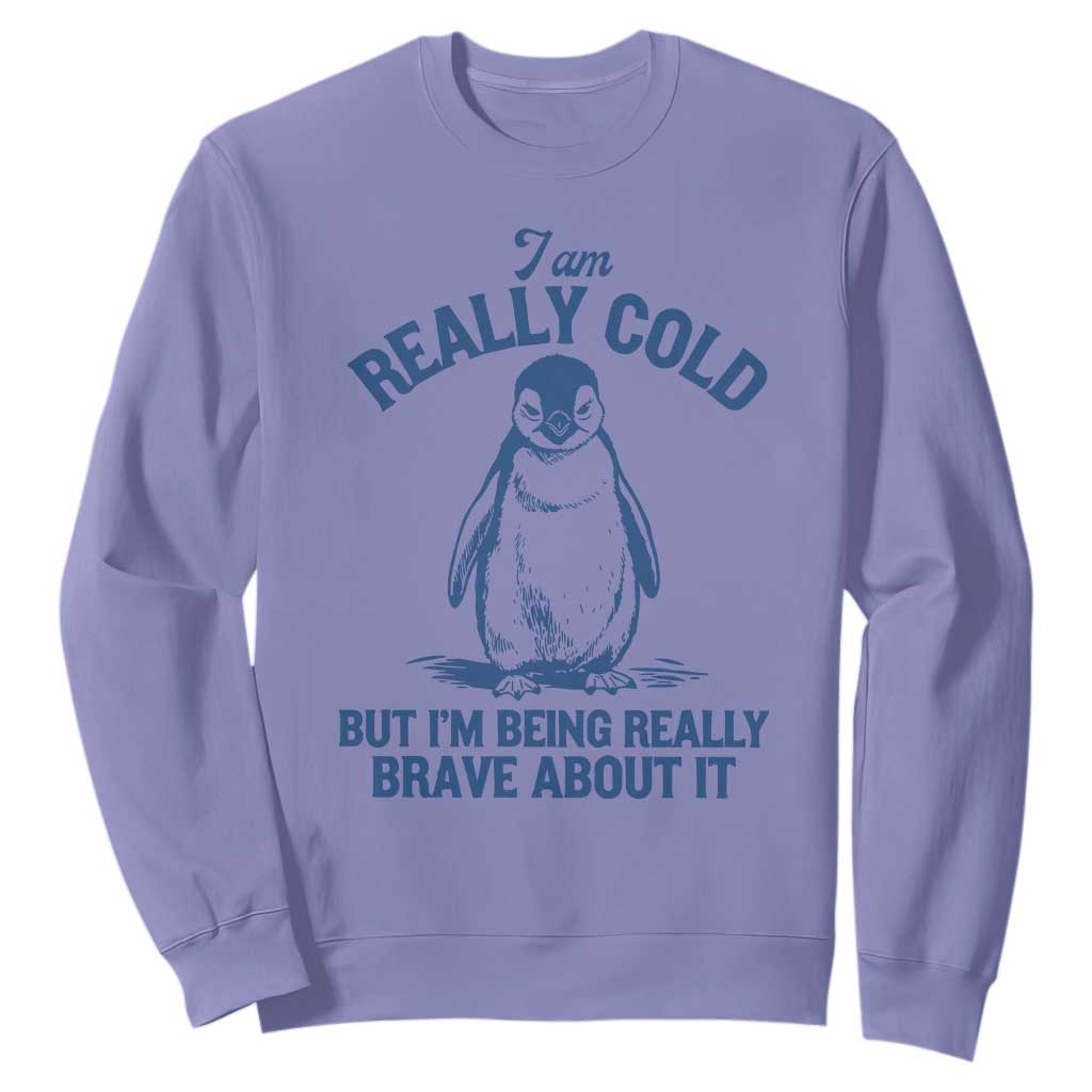 I Am Really Cold But I'm Being Really Brave About It Penguin Sweatshirt TS11 Violet Print Your Wear
