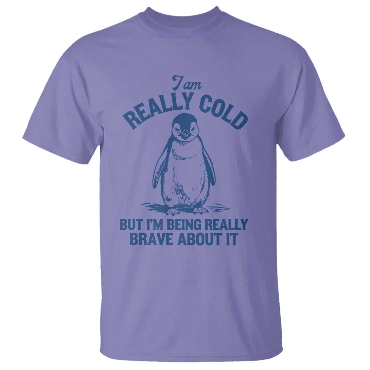 I Am Really Cold But I'm Being Really Brave About It Penguin T Shirt - Funny Winter Humor Tee TS11 Violet Print Your Wear