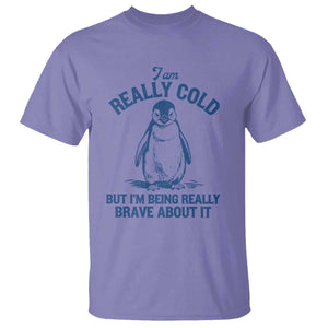 I Am Really Cold But I'm Being Really Brave About It Penguin T Shirt - Funny Winter Humor Tee TS11 Violet Print Your Wear