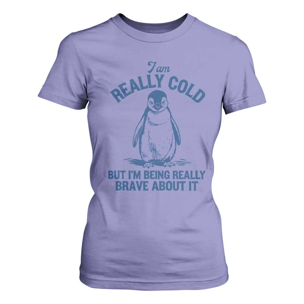 I Am Really Cold But I'm Being Really Brave About It Penguin T Shirt For Women TS11 Violet Print Your Wear