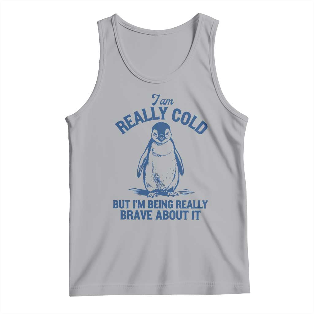 I Am Really Cold But I'm Being Really Brave About It Penguin Tank Top TS11 Athletic Heather Print Your Wear