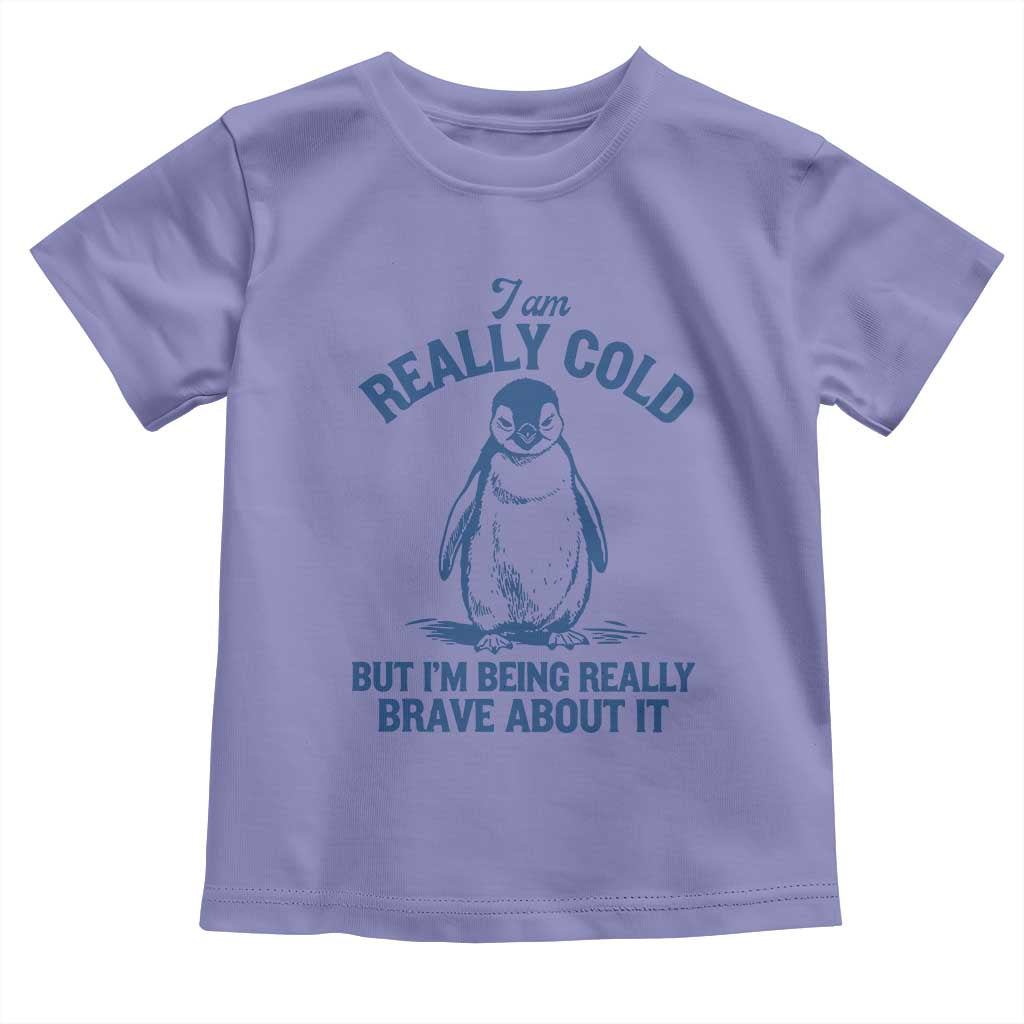 I Am Really Cold But I'm Being Really Brave About It Penguin Toddler T Shirt TS11 Violet Print Your Wear