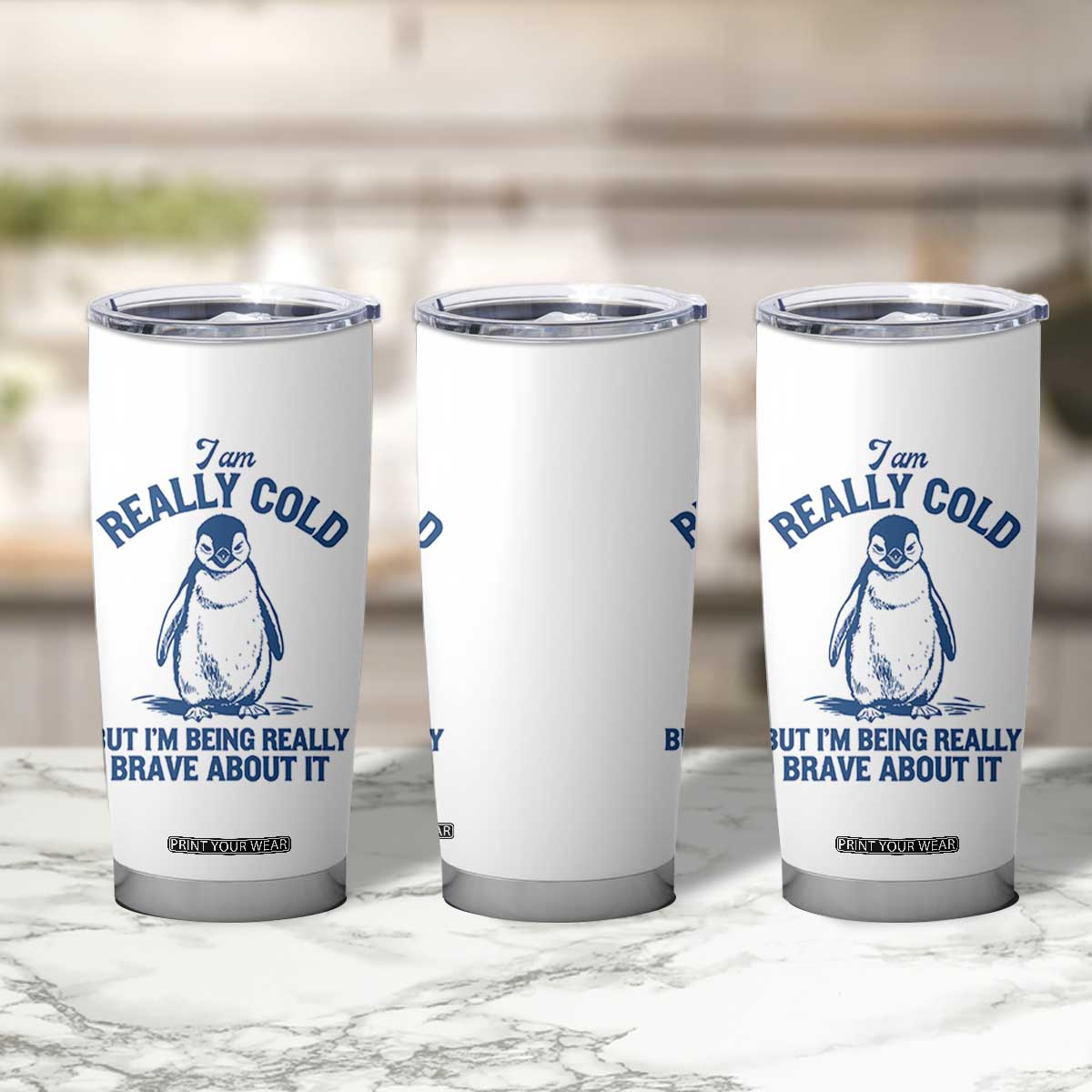 I Am Really Cold But I'm Being Really Brave About It Penguin Tumbler Cup TS11 Print Your Wear