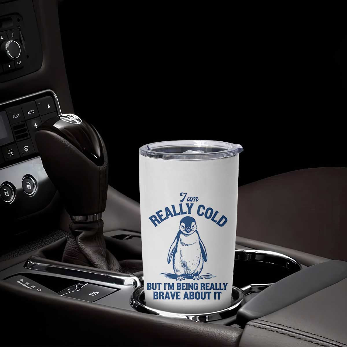 I Am Really Cold But I'm Being Really Brave About It Penguin Tumbler Cup TS11 Print Your Wear