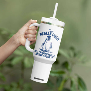 I Am Really Cold But I'm Being Really Brave About It Penguin Tumbler With Handle TS11 Print Your Wear