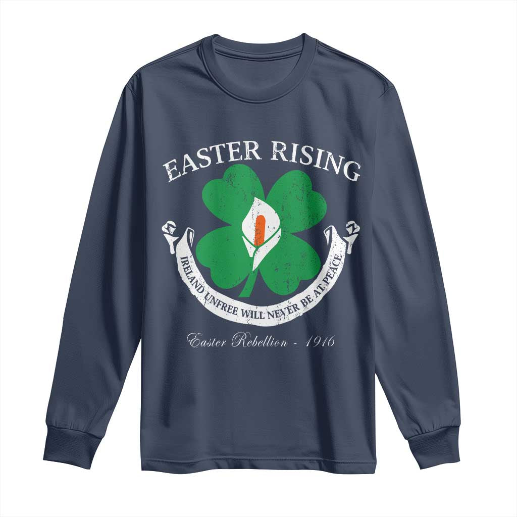 Easter Rising Long Sleeve Shirt Ireland Unfree Will Never Be At Peace 1916 Irish Rebellions TS11 Navy Print Your Wear