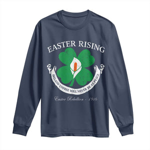 Easter Rising Long Sleeve Shirt Ireland Unfree Will Never Be At Peace 1916 Irish Rebellions TS11 Navy Print Your Wear