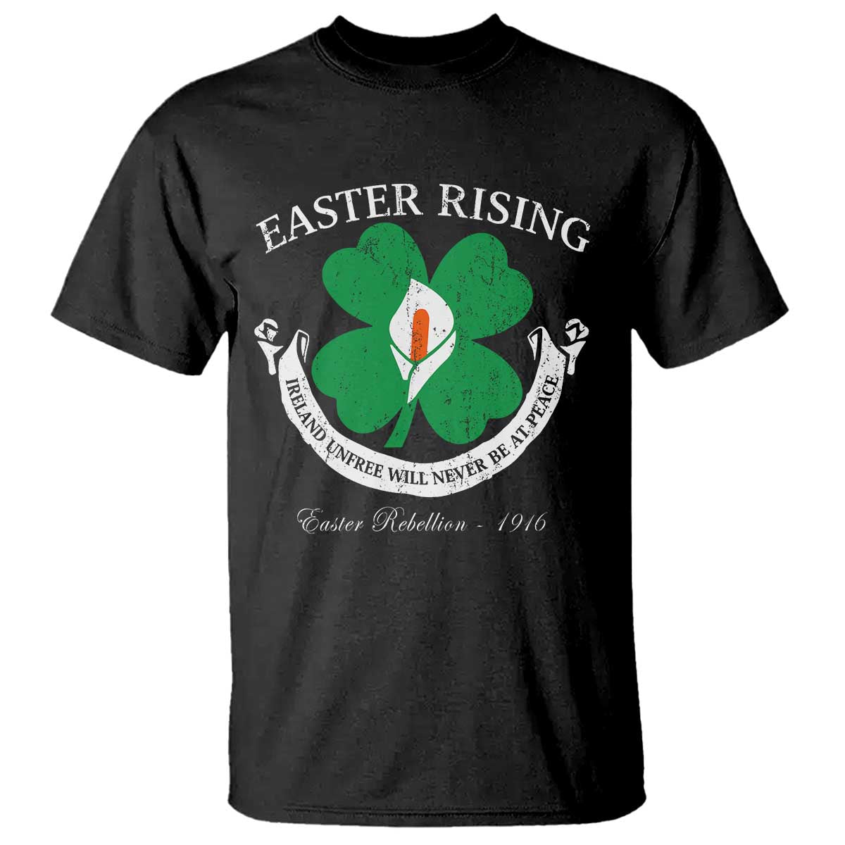Easter Rising T Shirt Ireland Unfree Will Never Be At Peace 1916 Irish Rebellions TS11 Black Print Your Wear