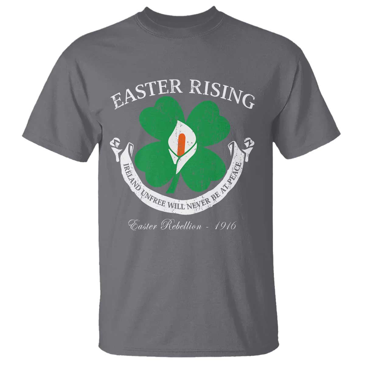 Easter Rising T Shirt Ireland Unfree Will Never Be At Peace 1916 Irish Rebellions TS11 Charcoal Print Your Wear