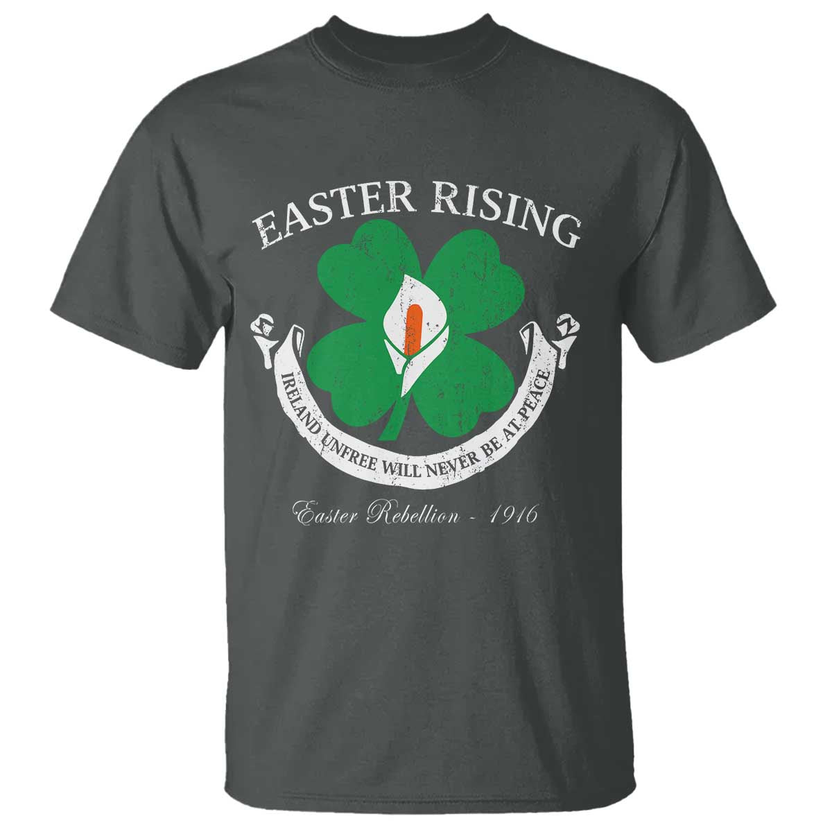 Easter Rising T Shirt Ireland Unfree Will Never Be At Peace 1916 Irish Rebellions TS11 Dark Heather Print Your Wear