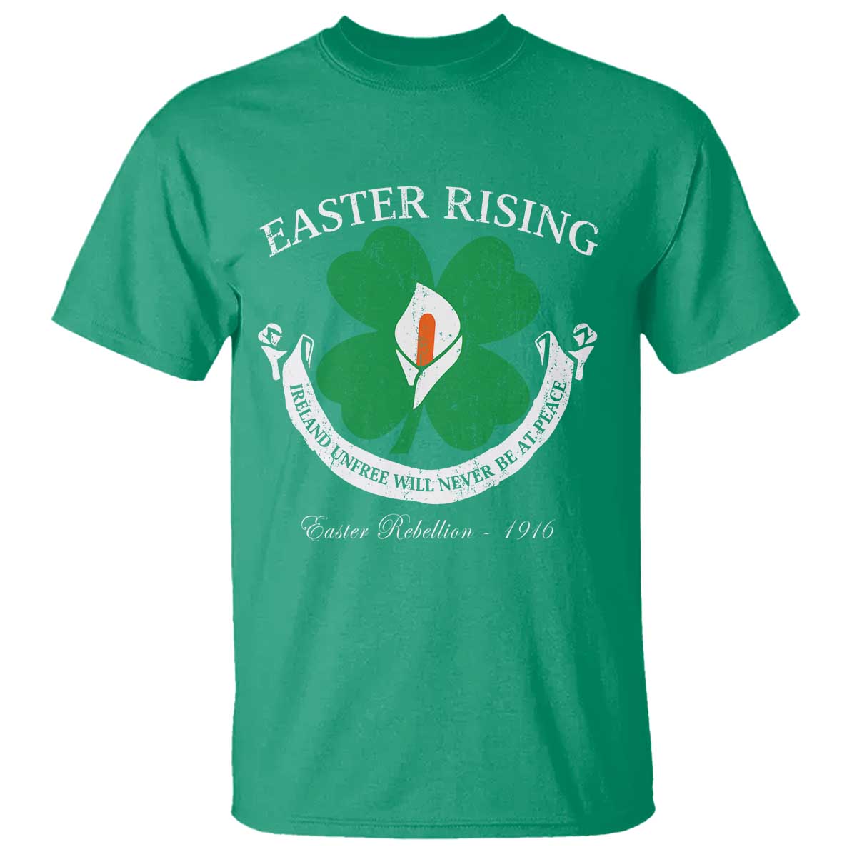 Easter Rising T Shirt Ireland Unfree Will Never Be At Peace 1916 Irish Rebellions TS11 Irish Green Print Your Wear