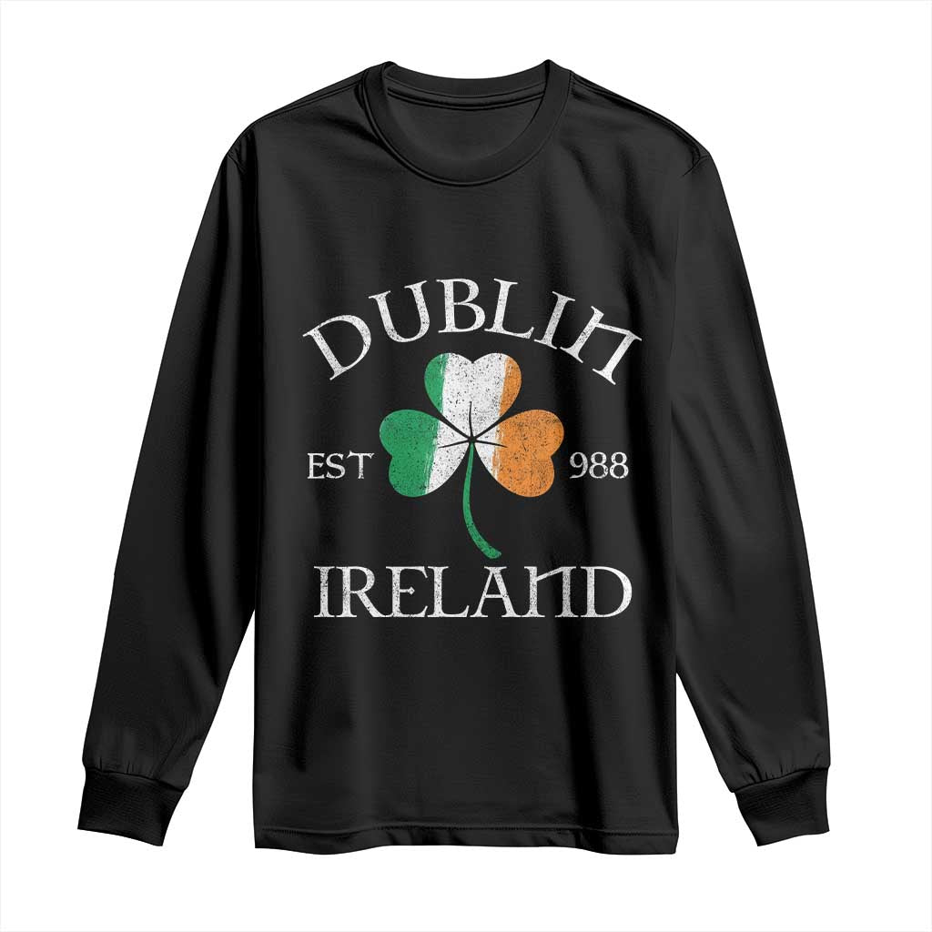 Dublin Ireland Est 988 Long Sleeve Shirt St Patricks Day Shamrock Leaf TS11 Black Print Your Wear