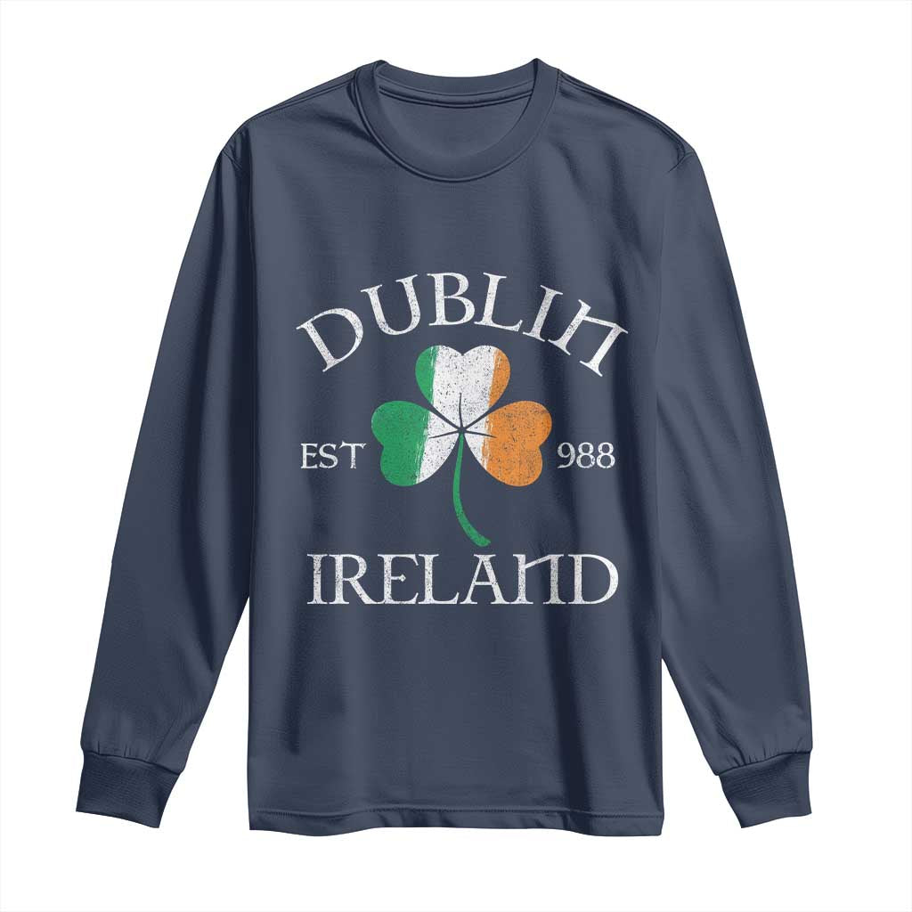 Dublin Ireland Est 988 Long Sleeve Shirt St Patricks Day Shamrock Leaf TS11 Navy Print Your Wear