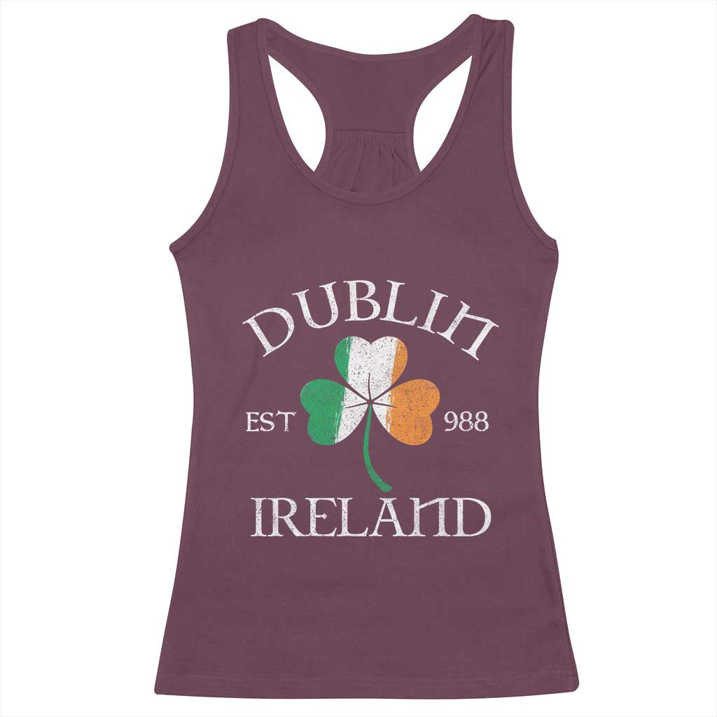 Dublin Ireland Est 988 Racerback Tank Top St Patricks Day Shamrock Leaf TS11 Maroon Print Your Wear